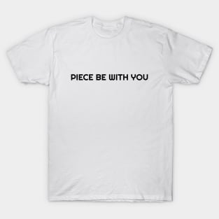 piece be with you funny t-shirt T-Shirt